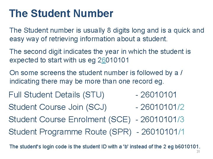 The Student Number The Student number is usually 8 digits long and is a
