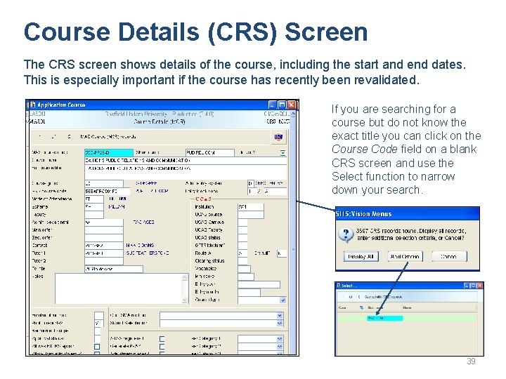 Course Details (CRS) Screen The CRS screen shows details of the course, including the