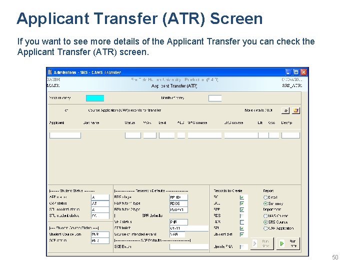 Applicant Transfer (ATR) Screen If you want to see more details of the Applicant
