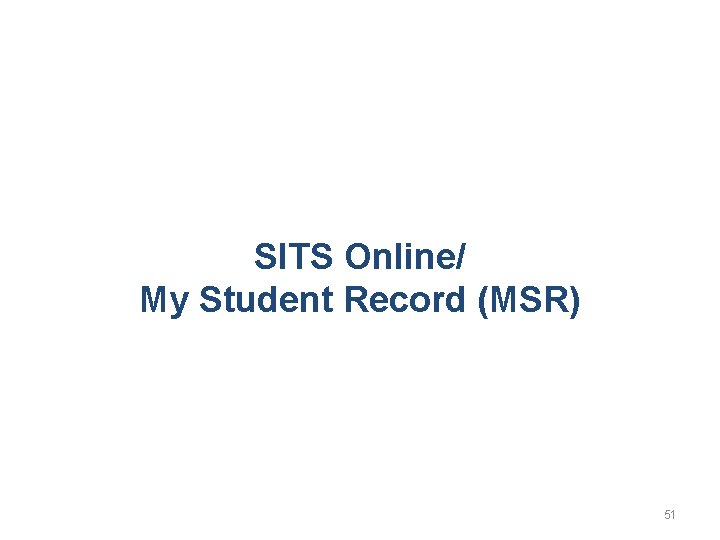 SITS Online/ My Student Record (MSR) 51 