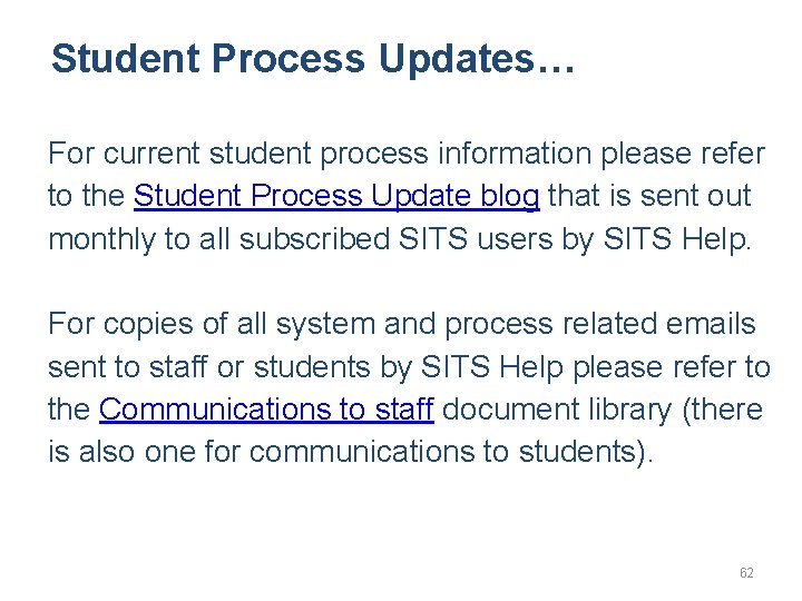 Student Process Updates… For current student process information please refer to the Student Process
