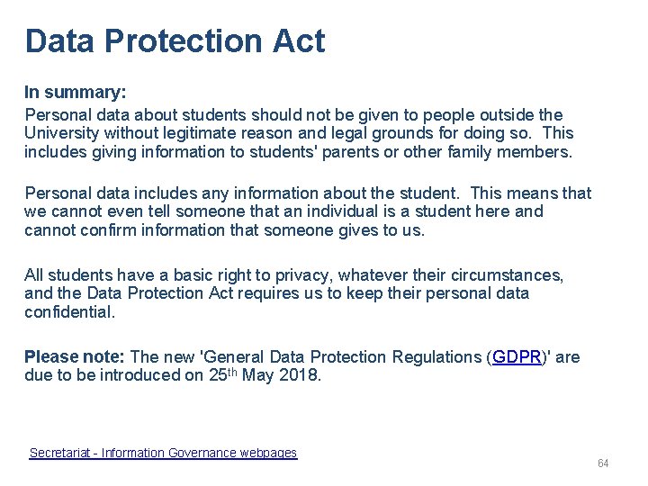 Data Protection Act In summary: Personal data about students should not be given to