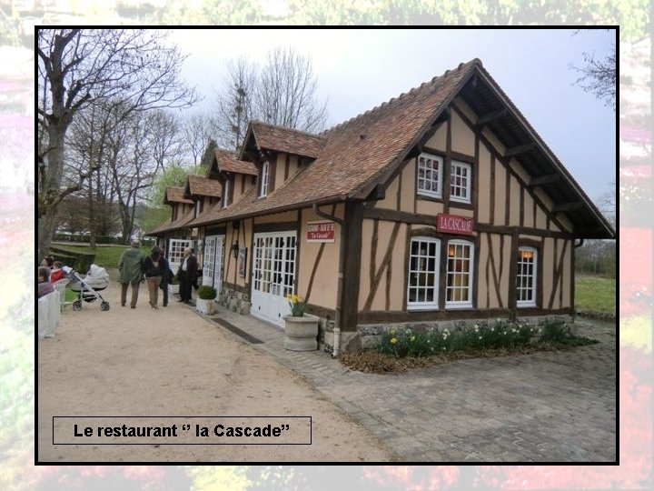 Le restaurant ‘’ la Cascade’’ 