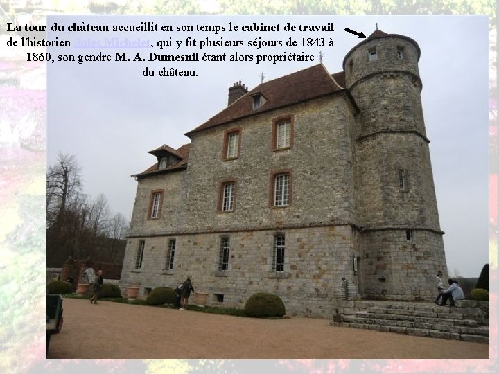 La tour du château accueillit en son temps le cabinet de travail de l'historien