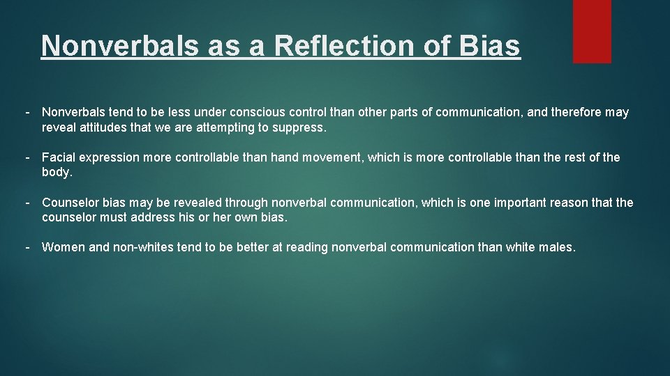 Nonverbals as a Reflection of Bias - Nonverbals tend to be less under conscious