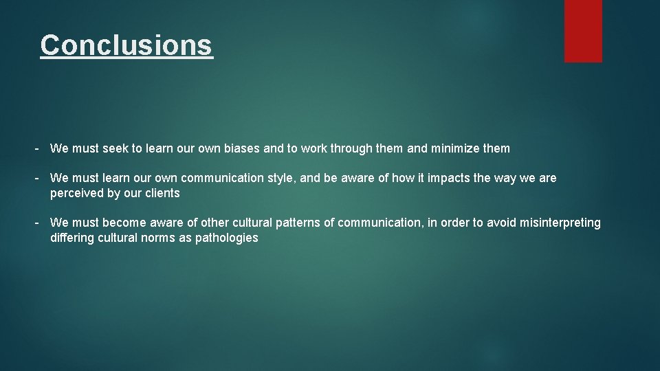 Conclusions - We must seek to learn our own biases and to work through