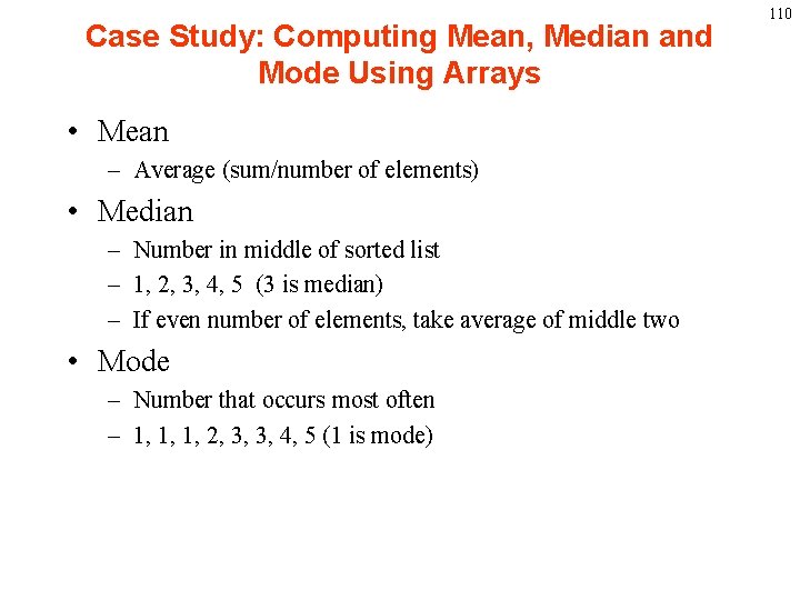 Case Study: Computing Mean, Median and Mode Using Arrays • Mean – Average (sum/number