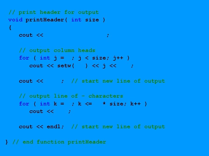 // print header for output void print. Header( int size ) { cout <<