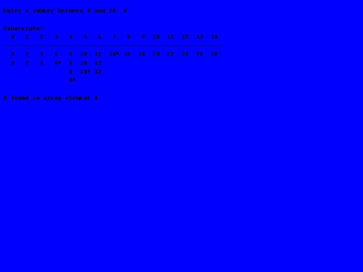 Enter a number between 0 and 28: 8 Subscripts: 0 1 2 3 4