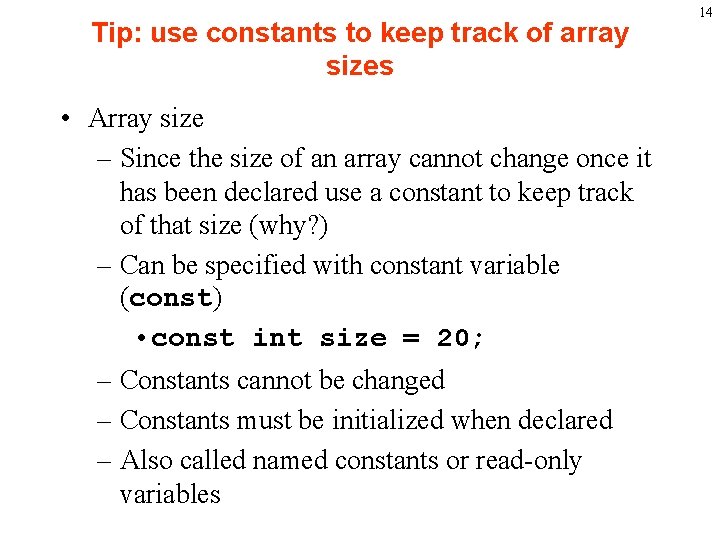 Tip: use constants to keep track of array sizes • Array size – Since