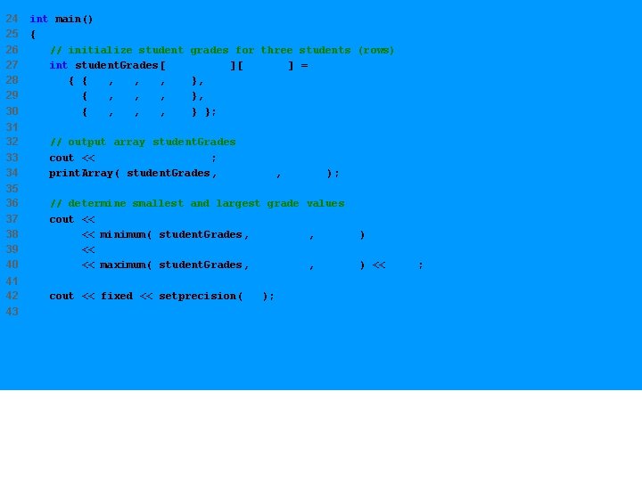 24 25 26 27 28 29 30 int main() { // initialize student grades