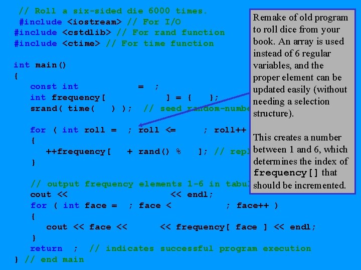 // Roll a six-sided die 6000 times. #include <iostream> // For I/O #include <cstdlib>