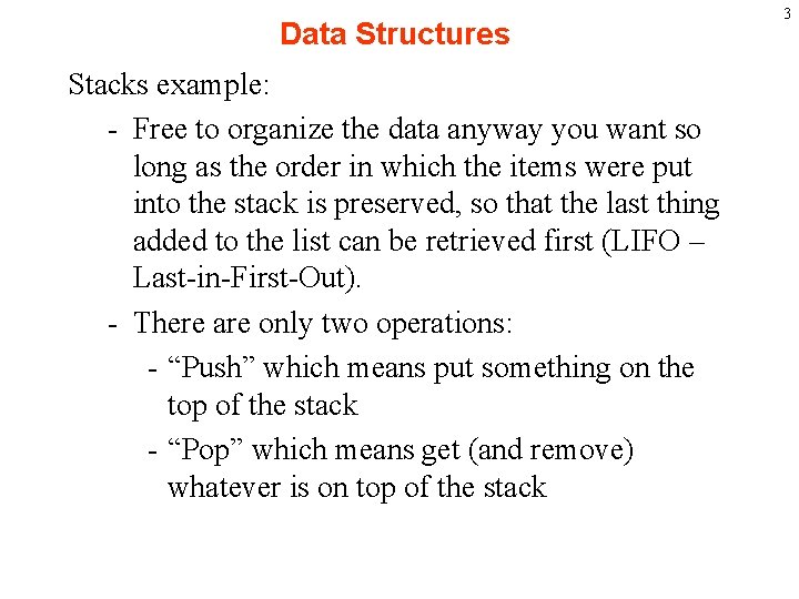 Data Structures Stacks example: - Free to organize the data anyway you want so