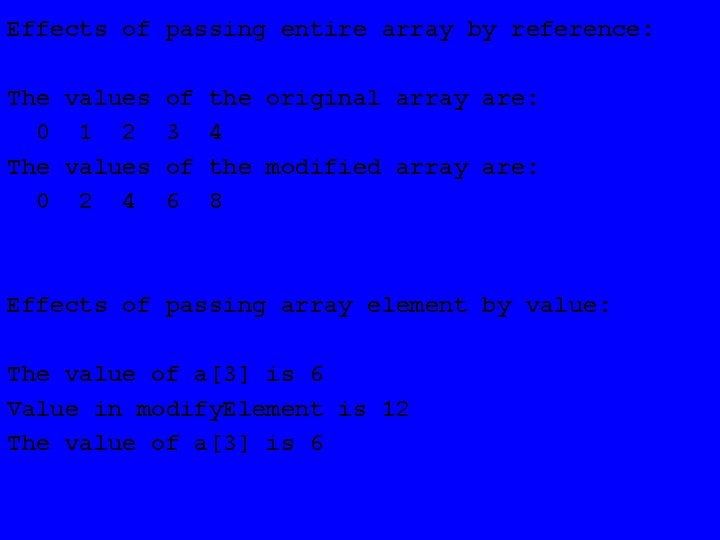 Effects of passing entire array by reference: The values of the original array are: