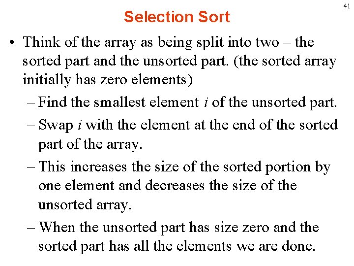 Selection Sort • Think of the array as being split into two – the
