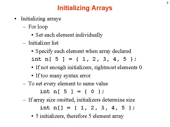 Initializing Arrays • Initializing arrays – For loop • Set each element individually –