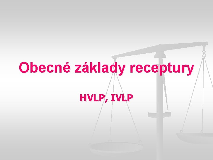 Obecné základy receptury HVLP, IVLP 