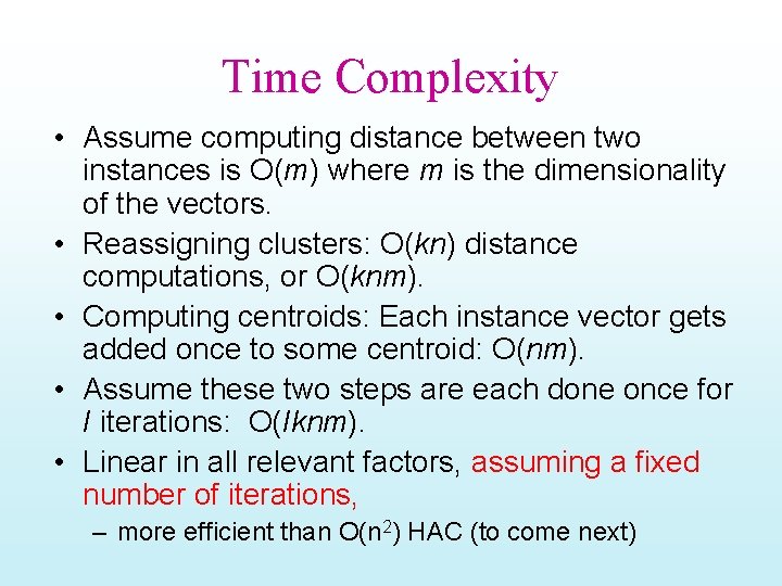 Time Complexity • Assume computing distance between two instances is O(m) where m is