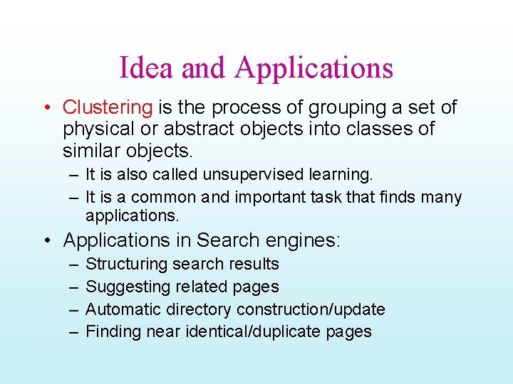 Idea and Applications • Clustering is the process of grouping a set of physical