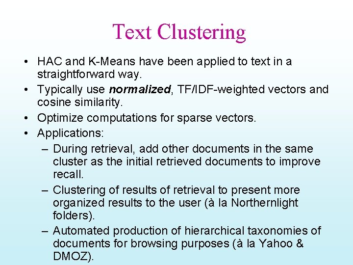 Text Clustering • HAC and K-Means have been applied to text in a straightforward