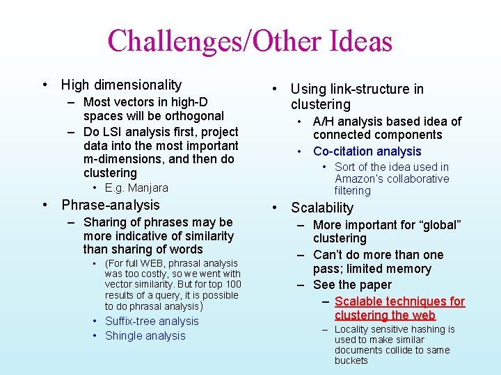 Challenges/Other Ideas • High dimensionality – Most vectors in high-D spaces will be orthogonal