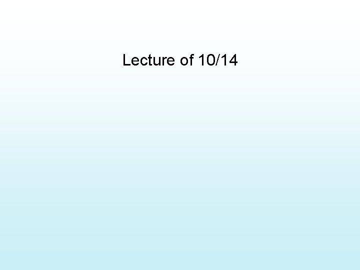 Lecture of 10/14 