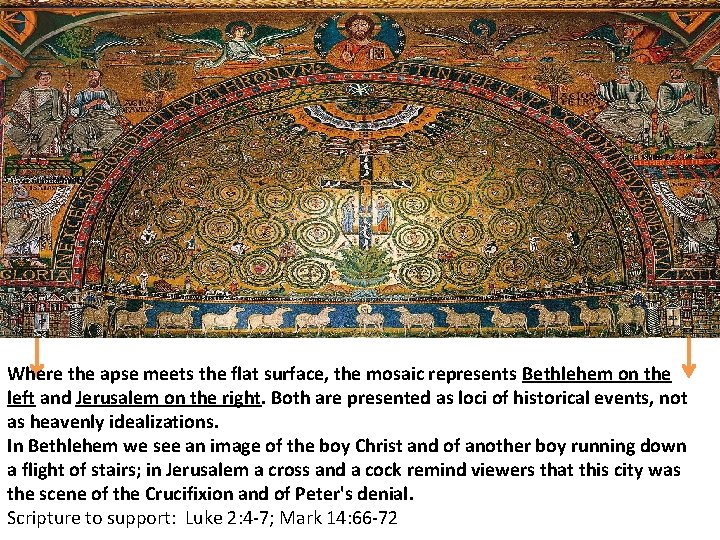 Where the apse meets the flat surface, the mosaic represents Bethlehem on the left