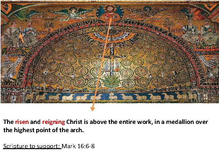 The risen and reigning Christ is above the entire work, in a medallion over