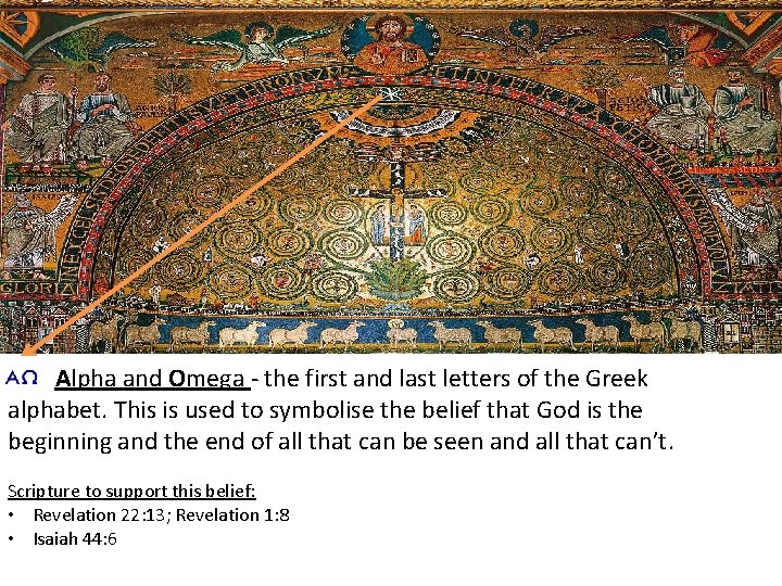  Alpha and Omega - the first and last letters of the Greek alphabet.