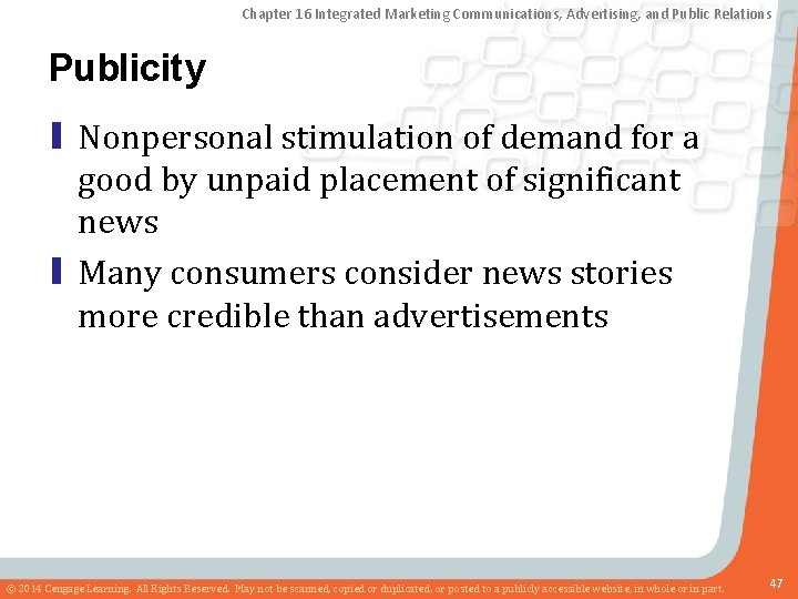 Chapter 16 Integrated Marketing Communications, Advertising, and Public Relations Publicity ▮ Nonpersonal stimulation of