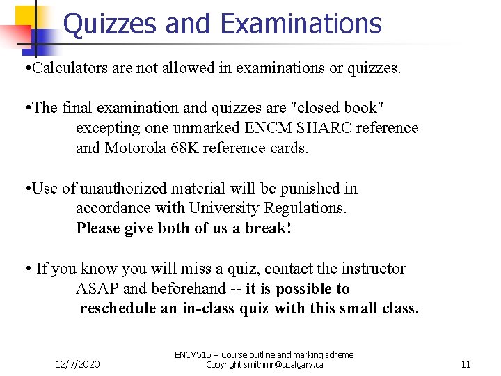 Quizzes and Examinations • Calculators are not allowed in examinations or quizzes. • The