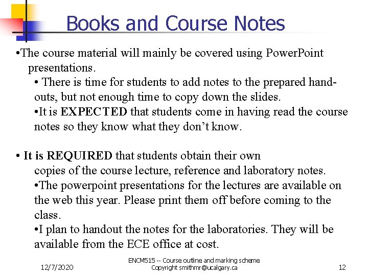 Books and Course Notes • The course material will mainly be covered using Power.