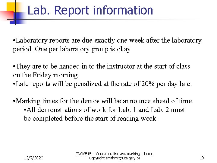 Lab. Report information • Laboratory reports are due exactly one week after the laboratory