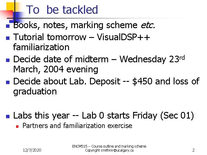 To be tackled n n n Books, notes, marking scheme etc. Tutorial tomorrow –