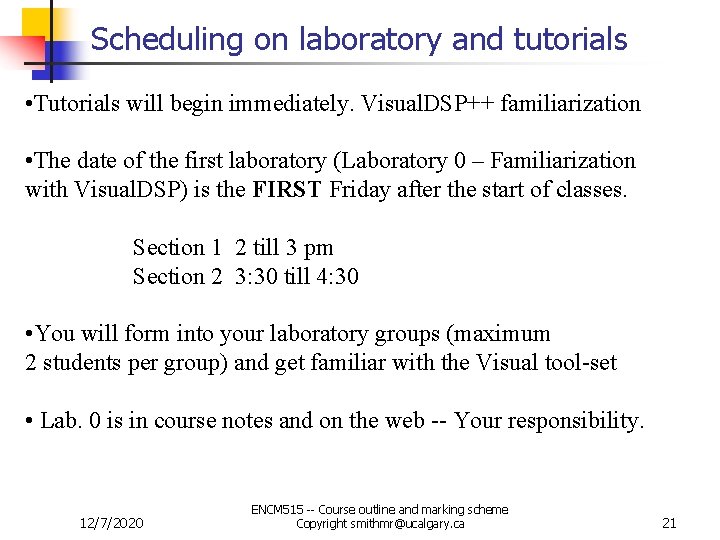 Scheduling on laboratory and tutorials • Tutorials will begin immediately. Visual. DSP++ familiarization •