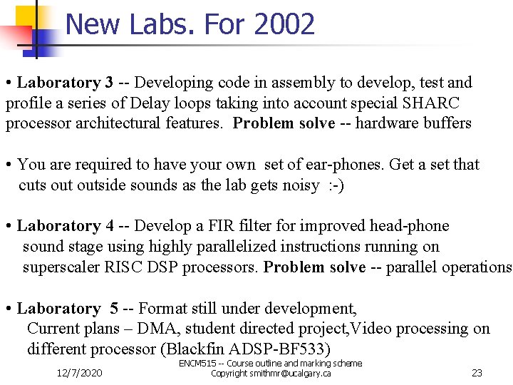 New Labs. For 2002 • Laboratory 3 -- Developing code in assembly to develop,