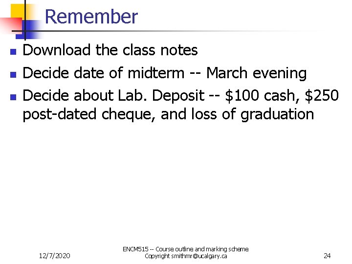 Remember n n n Download the class notes Decide date of midterm -- March