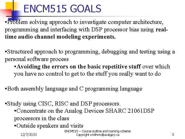 ENCM 515 GOALS • Problem solving approach to investigate computer architecture, programming and interfacing