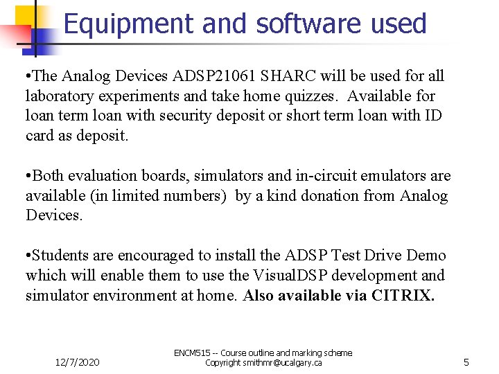 Equipment and software used • The Analog Devices ADSP 21061 SHARC will be used