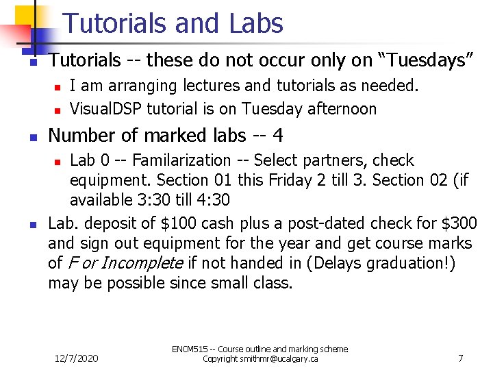 Tutorials and Labs n Tutorials -- these do not occur only on “Tuesdays” n