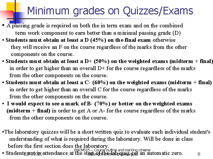 Minimum grades on Quizzes/Exams • A passing grade is required on both the in