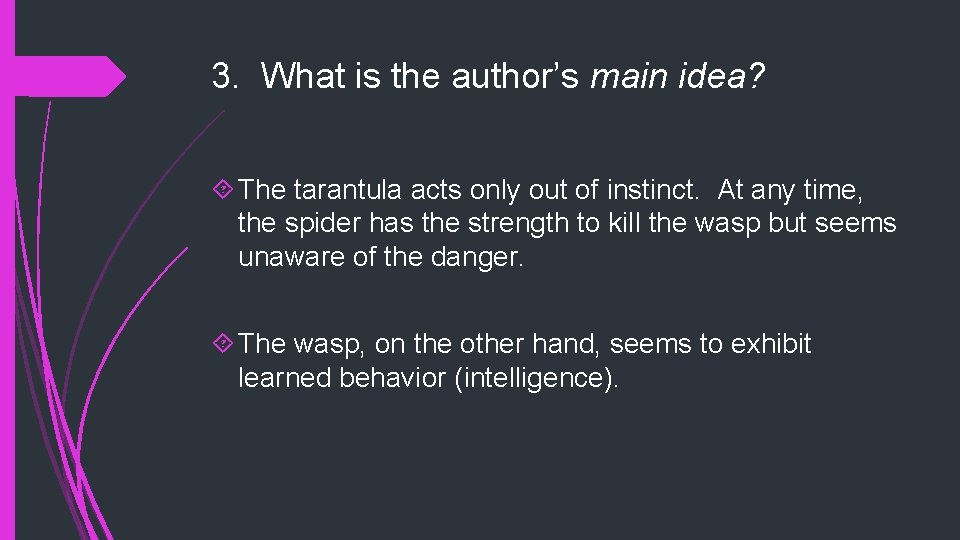 3. What is the author’s main idea? The tarantula acts only out of instinct.