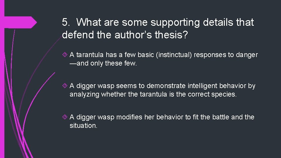 5. What are some supporting details that defend the author’s thesis? A tarantula has
