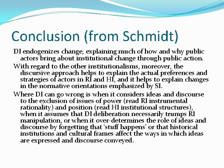 Conclusion (from Schmidt) DI endogenizes change, explaining much of how and why public actors