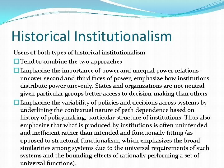 Historical Institutionalism Users of both types of historical institutionalism � Tend to combine the