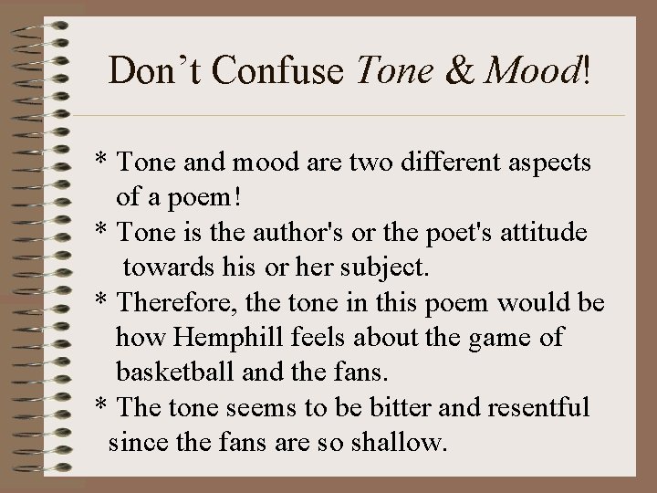 Don’t Confuse Tone & Mood! * Tone and mood are two different aspects of Don’t Confuse Tone & Mood! * Tone and mood are two different aspects of
