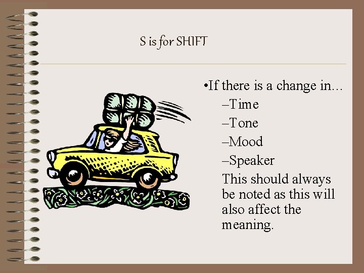 S is for SHIFT • If there is a change in… –Time –Tone –Mood S is for SHIFT • If there is a change in… –Time –Tone –Mood