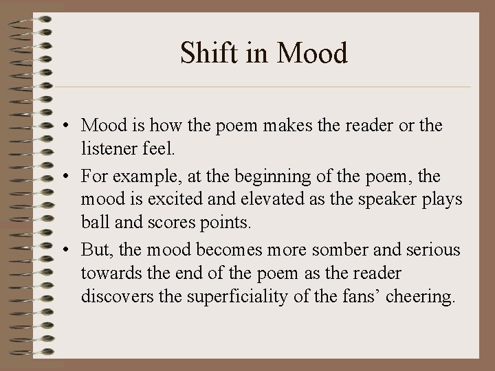 Shift in Mood • Mood is how the poem makes the reader or the Shift in Mood • Mood is how the poem makes the reader or the