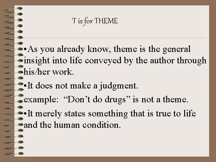 T is for THEME • As you already know, theme is the general insight T is for THEME • As you already know, theme is the general insight