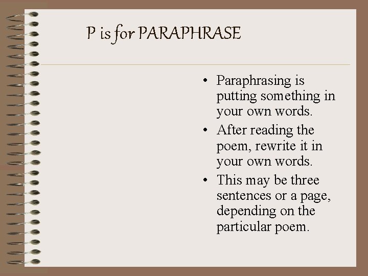 P is for PARAPHRASE • Paraphrasing is putting something in your own words. • P is for PARAPHRASE • Paraphrasing is putting something in your own words. •